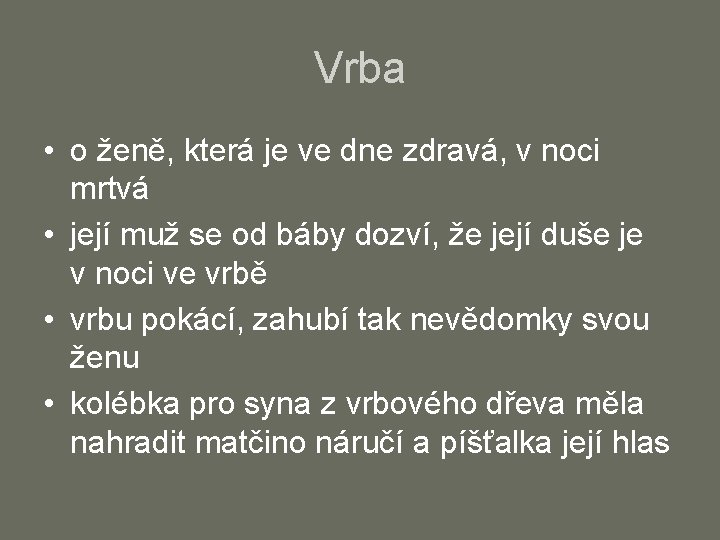 Vrba • o ženě, která je ve dne zdravá, v noci mrtvá • její