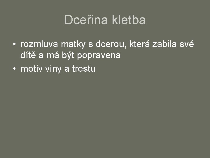 Dceřina kletba • rozmluva matky s dcerou, která zabila své dítě a má být