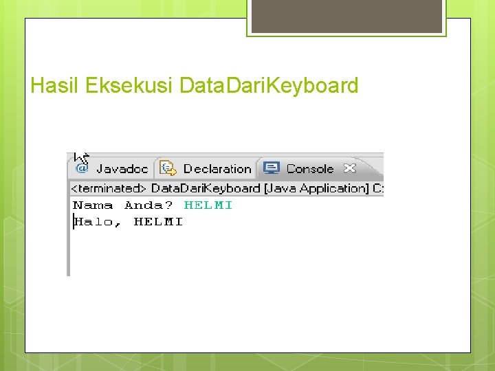 Hasil Eksekusi Data. Dari. Keyboard 