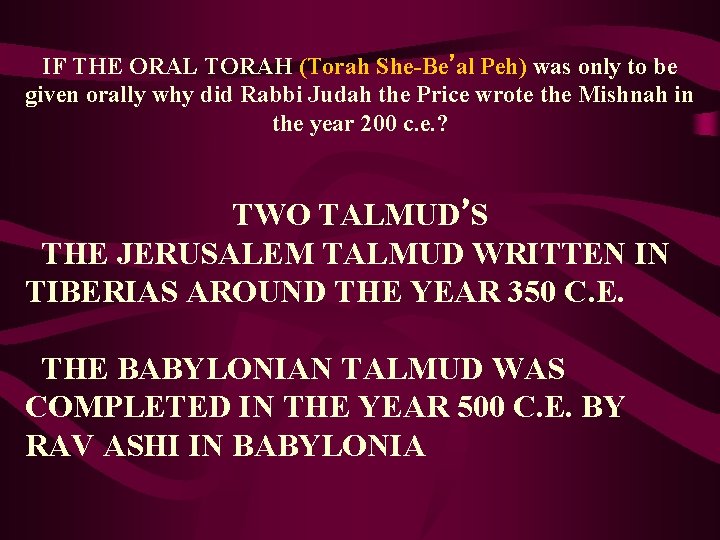 IF THE ORAL TORAH (Torah She-Be’al Peh) was only to be given orally why