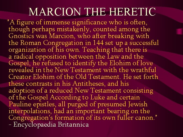 MARCION THE HERETIC "A figure of immense significance who is often, though perhaps mistakenly,