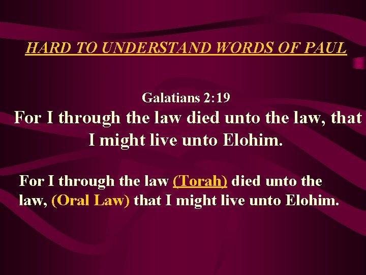 HARD TO UNDERSTAND WORDS OF PAUL Galatians 2: 19 For I through the law
