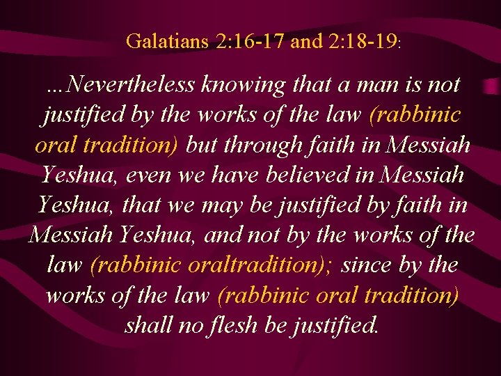 Galatians 2: 16 -17 and 2: 18 -19: …Nevertheless knowing that a man is