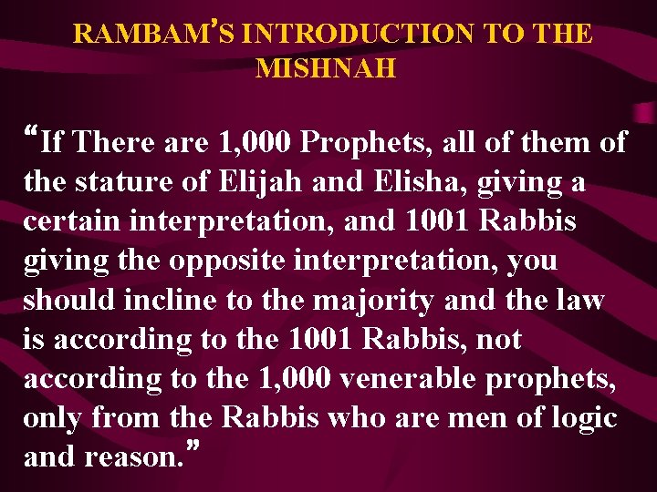  RAMBAM’S INTRODUCTION TO THE MISHNAH “If There are 1, 000 Prophets, all of