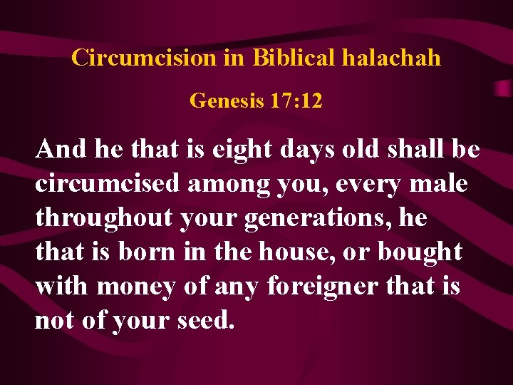 Circumcision in Biblical halachah Genesis 17: 12 And he that is eight days old