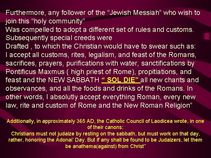 Furthermore, any follower of the “Jewish Messiah” who wish to join this “holy community”