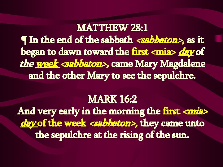 MATTHEW 28: 1 ¶ In the end of the sabbath <sabbaton>, as it began