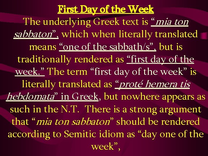 First Day of the Week The underlying Greek text is “mia ton sabbaton”, which