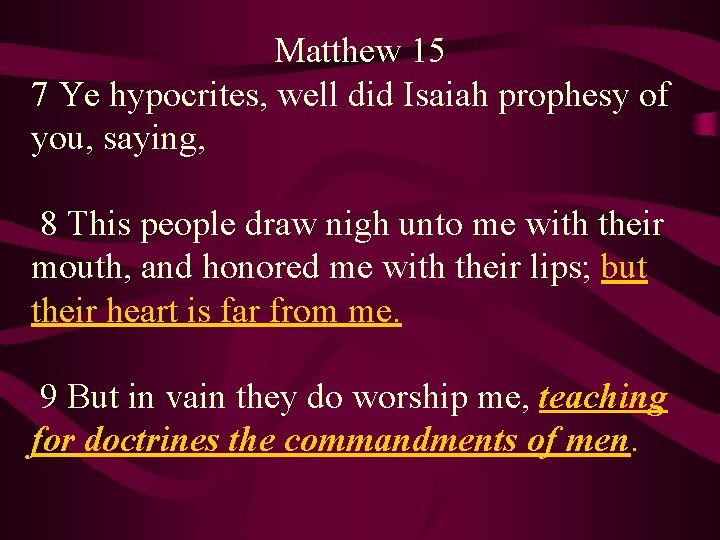 Matthew 15 7 Ye hypocrites, well did Isaiah prophesy of you, saying, 8 This