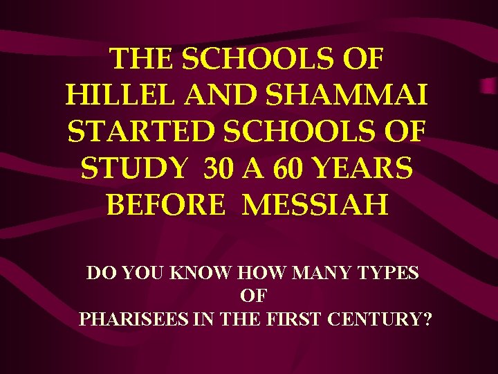 THE SCHOOLS OF HILLEL AND SHAMMAI STARTED SCHOOLS OF STUDY 30 A 60 YEARS