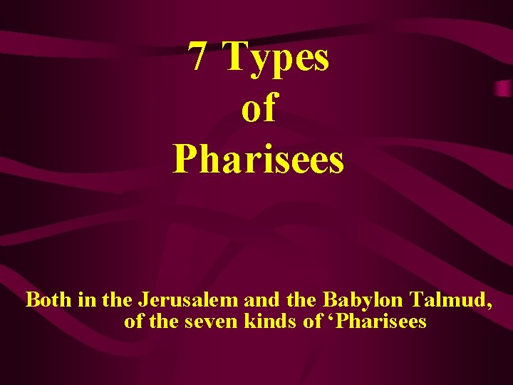 7 Types of Pharisees Both in the Jerusalem and the Babylon Talmud, of the