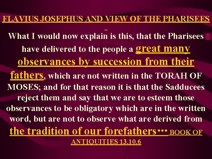 FLAVIUS JOSEPHUS AND VIEW OF THE PHARISEES What I would now explain is this,