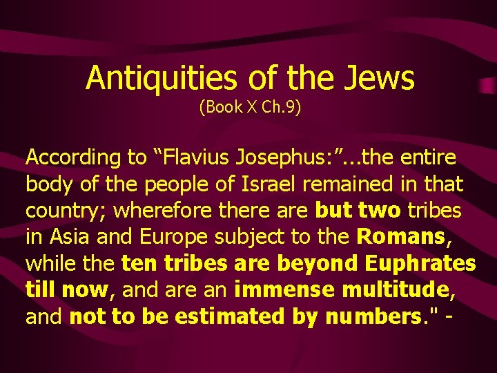 Antiquities of the Jews (Book X Ch. 9) According to “Flavius Josephus: ”. .