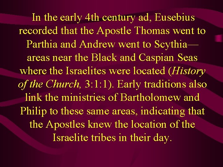  In the early 4 th century ad, Eusebius recorded that the Apostle Thomas