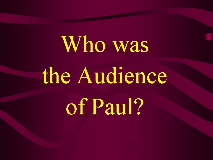 Who was the Audience of Paul? 