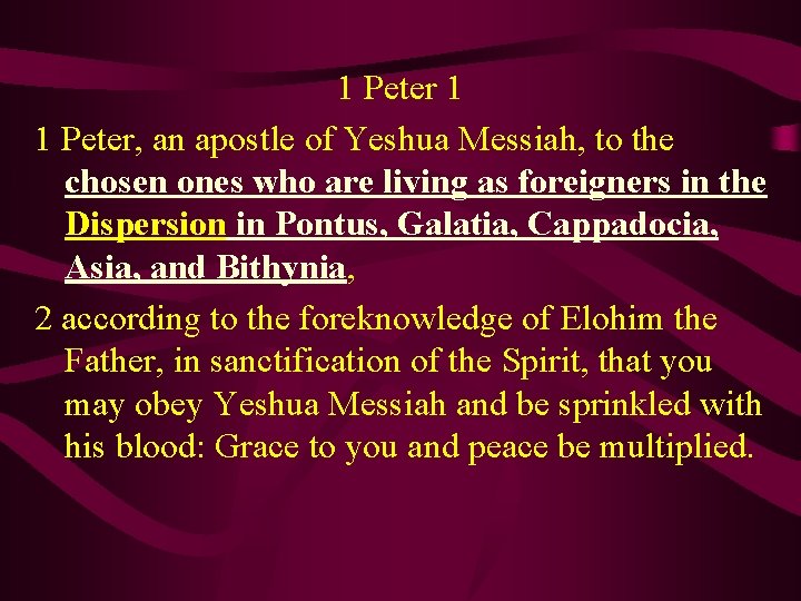 1 Peter 1 1 Peter, an apostle of Yeshua Messiah, to the chosen ones