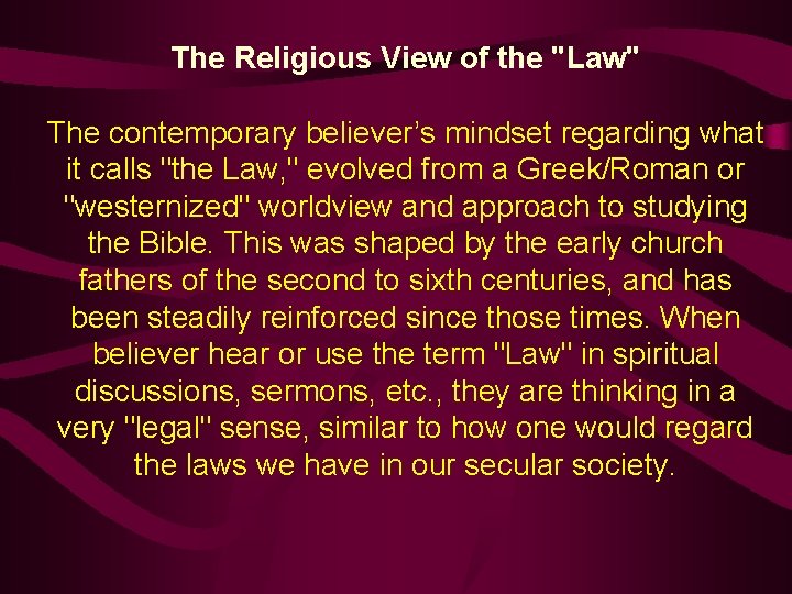 The Religious View of the "Law" The contemporary believer’s mindset regarding what it calls