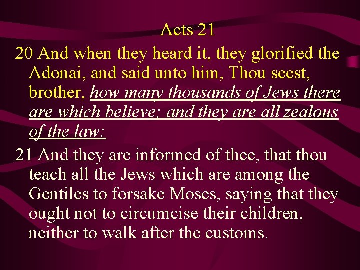 Acts 21 20 And when they heard it, they glorified the Adonai, and said