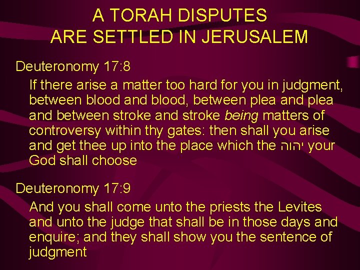 A TORAH DISPUTES ARE SETTLED IN JERUSALEM Deuteronomy 17: 8 If there arise a