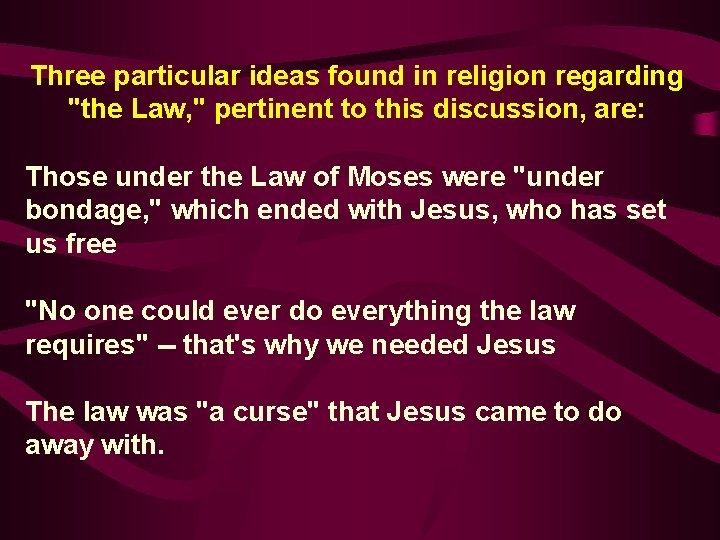 Three particular ideas found in religion regarding "the Law, " pertinent to this discussion,