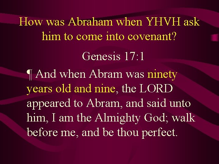 How was Abraham when YHVH ask him to come into covenant? Genesis 17: 1