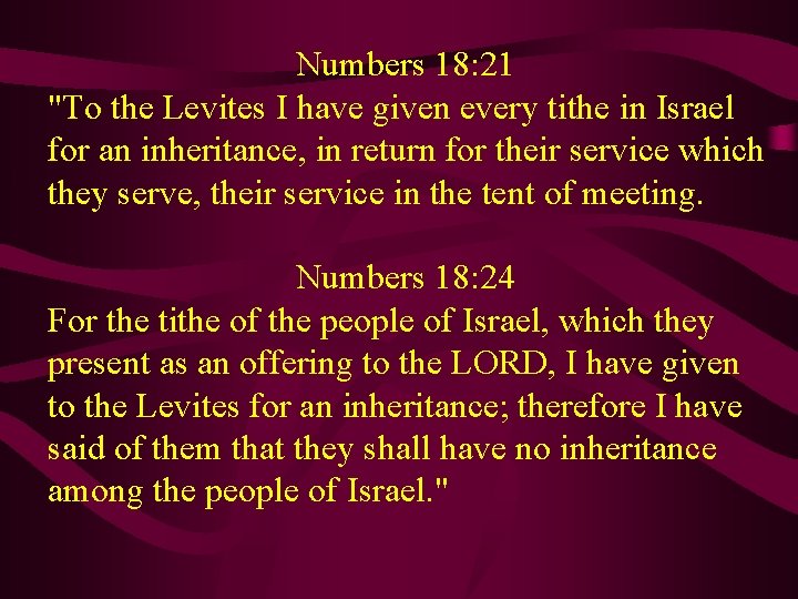 Numbers 18: 21 "To the Levites I have given every tithe in Israel for