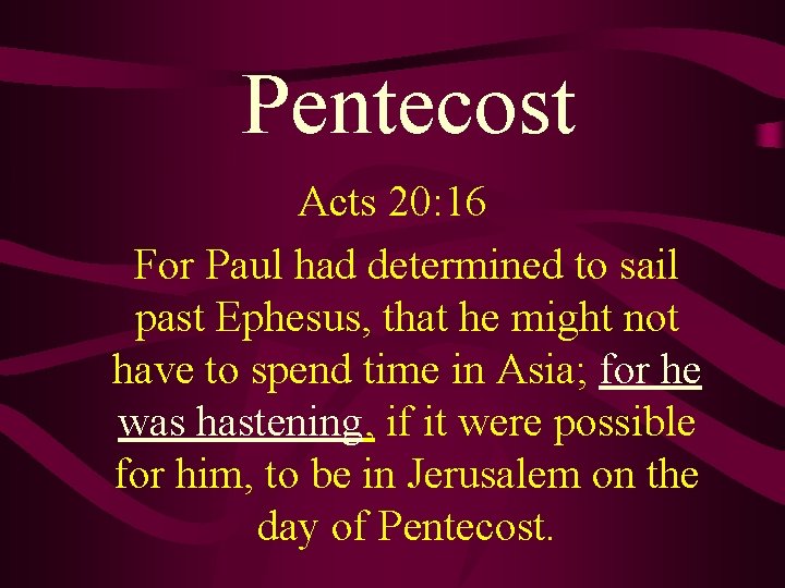  Pentecost Acts 20: 16 For Paul had determined to sail past Ephesus, that