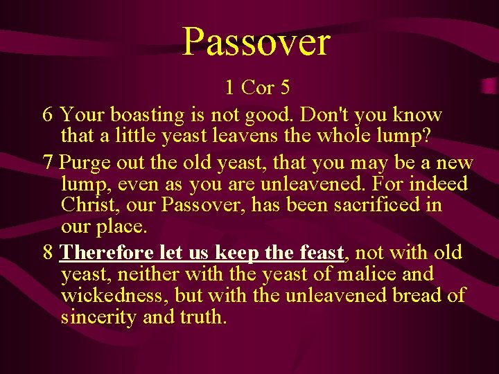  Passover 1 Cor 5 6 Your boasting is not good. Don't you know