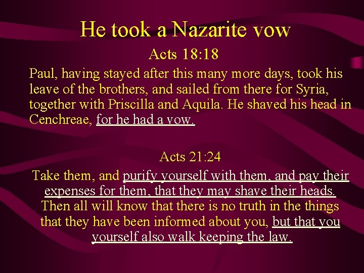  He took a Nazarite vow Acts 18: 18 Paul, having stayed after this