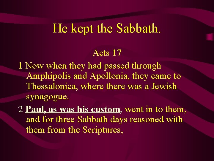 He kept the Sabbath. Acts 17 1 Now when they had passed through Amphipolis