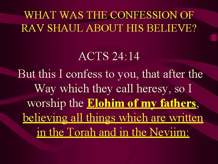 WHAT WAS THE CONFESSION OF RAV SHAUL ABOUT HIS BELIEVE? ACTS 24: 14 But