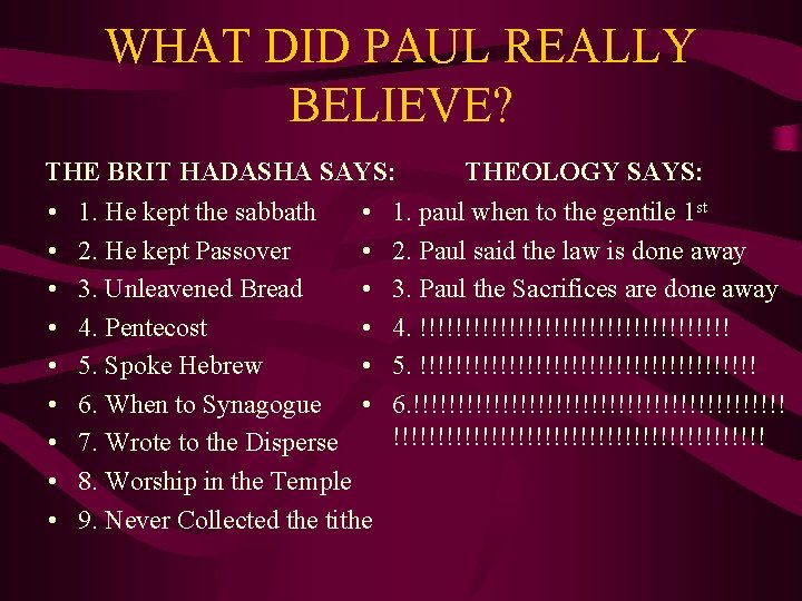 WHAT DID PAUL REALLY BELIEVE? THE BRIT HADASHA SAYS: • • • 1. He