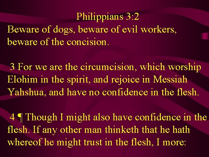  Philippians 3: 2 Beware of dogs, beware of evil workers, beware of the