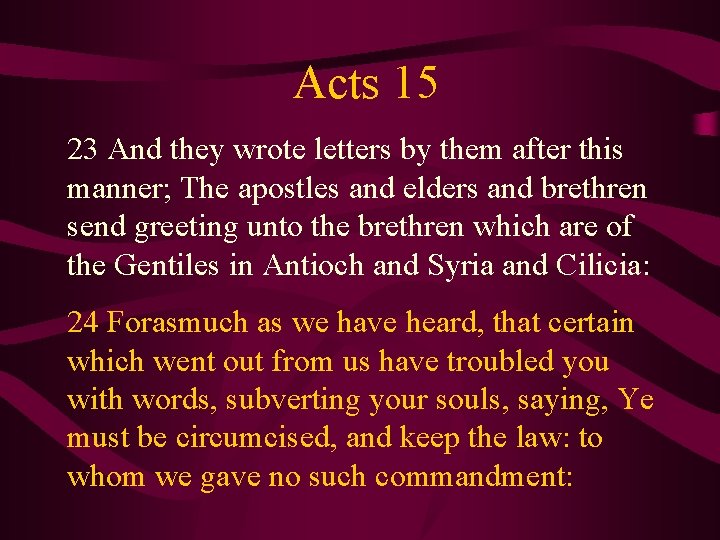 Acts 15 23 And they wrote letters by them after this manner; The apostles