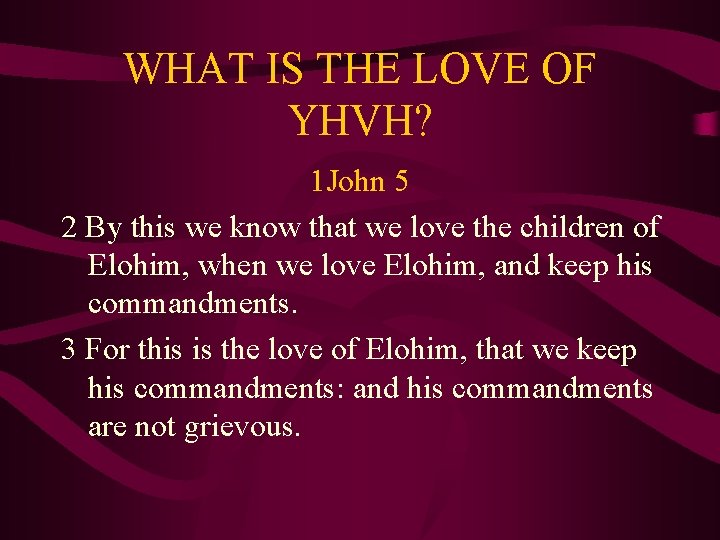 WHAT IS THE LOVE OF YHVH? 1 John 5 2 By this we know