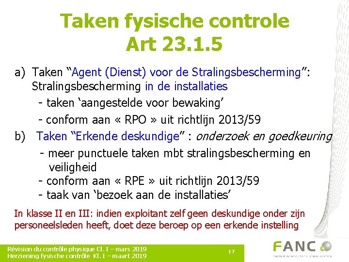 Taken fysische controle Art 23. 1. 5 a) Taken “Agent (Dienst) voor de Stralingsbescherming”: