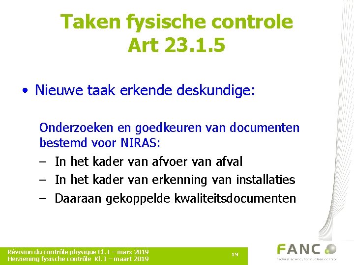 Taken fysische controle Art 23. 1. 5 • Nieuwe taak erkende deskundige: Onderzoeken en