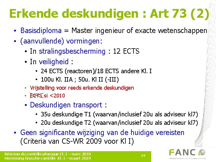 Erkende deskundigen : Art 73 (2) • Basisdiploma = Master ingenieur of exacte wetenschappen