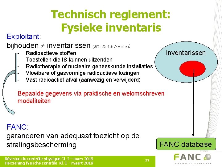 Technisch reglement: Fysieke inventaris Exploitant: bijhouden inventarissen (art. 23. 1. 6 ARBIS): - inventarissen