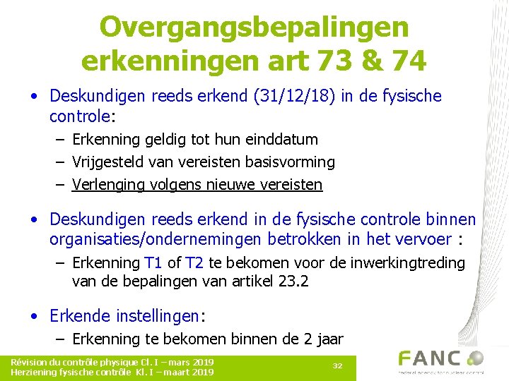 Overgangsbepalingen erkenningen art 73 & 74 • Deskundigen reeds erkend (31/12/18) in de fysische