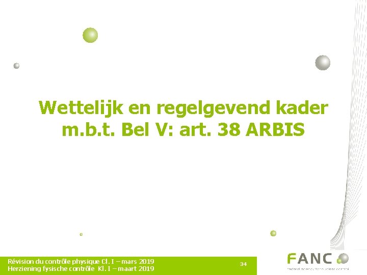 Wettelijk en regelgevend kader m. b. t. Bel V: art. 38 ARBIS Révision du
