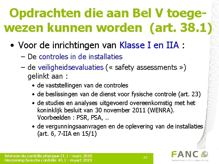Opdrachten die aan Bel V toegewezen kunnen worden (art. 38. 1) • Voor de