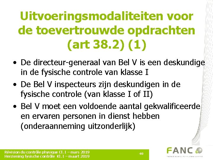 Uitvoeringsmodaliteiten voor de toevertrouwde opdrachten (art 38. 2) (1) • De directeur-generaal van Bel