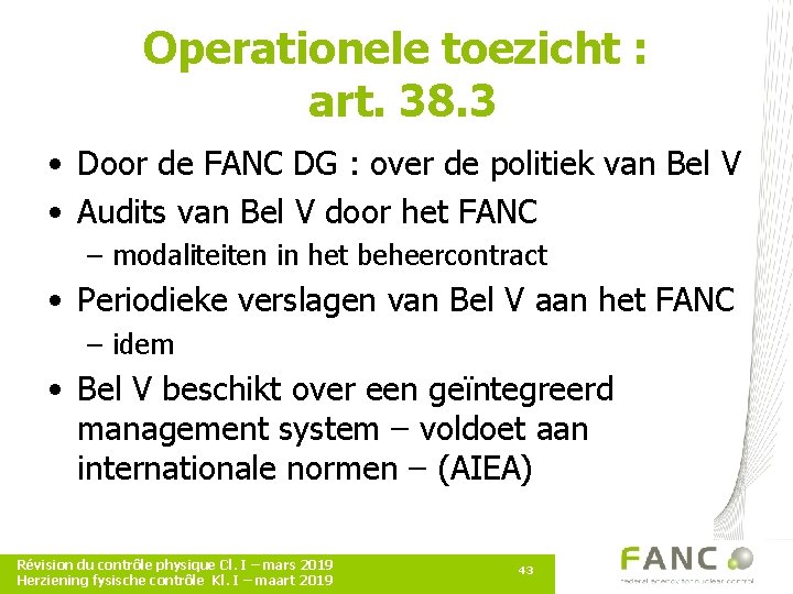 Operationele toezicht : art. 38. 3 • Door de FANC DG : over de