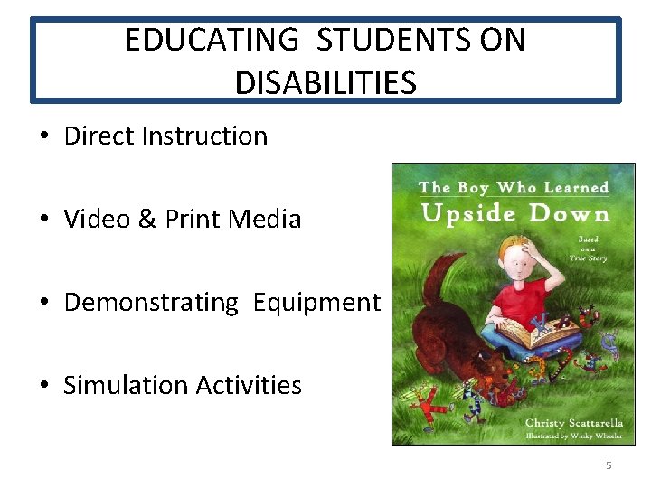 EDUCATING STUDENTS ON DISABILITIES • Direct Instruction • Video & Print Media • Demonstrating