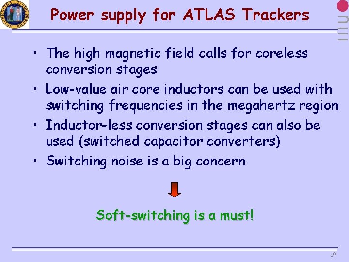 Power supply for ATLAS Trackers • The high magnetic field calls for coreless conversion