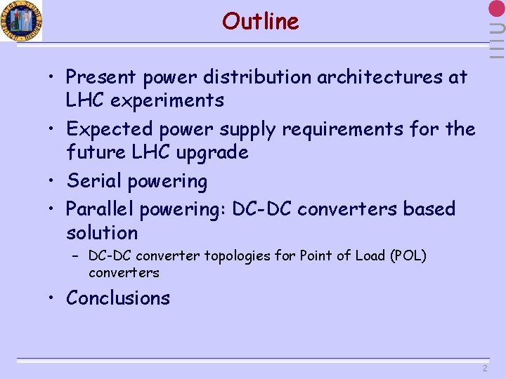 Outline • Present power distribution architectures at LHC experiments • Expected power supply requirements