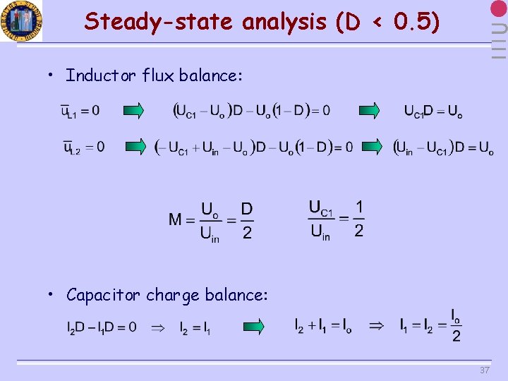 Steady-state analysis (D < 0. 5) • Inductor flux balance: • Capacitor charge balance:
