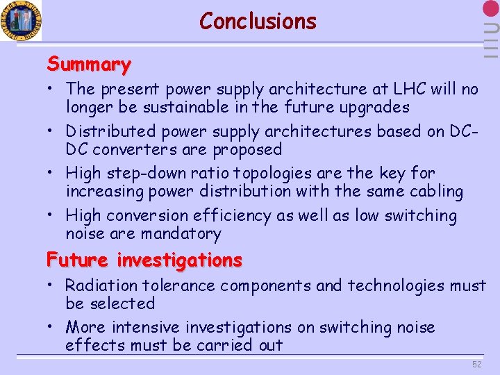 Conclusions Summary • The present power supply architecture at LHC will no longer be