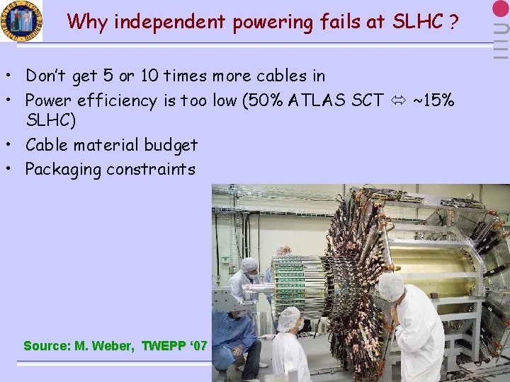 Why independent powering fails at SLHC ? • Don’t get 5 or 10 times
